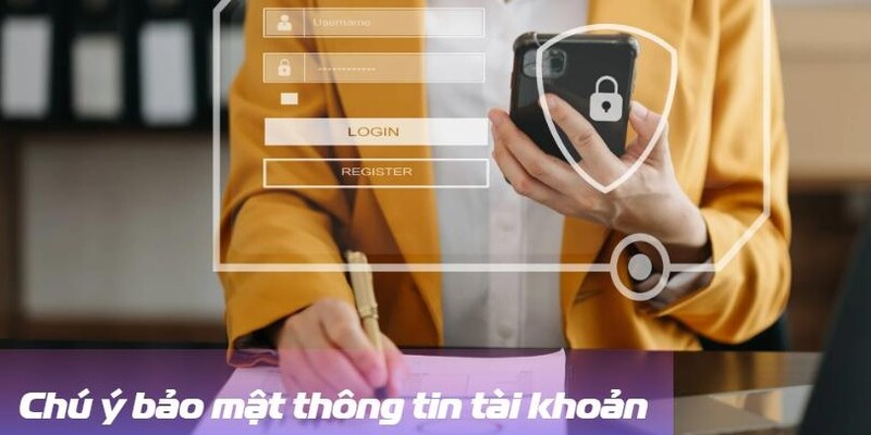 Cần bảo mật tuyệt đối dữ liệu tài khoản