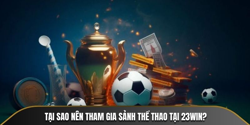 Đôi nét về chuyên mục Thể Thao 23WIN siêu hot hiện nay