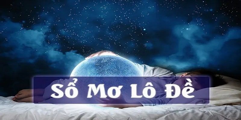 Sổ Mơ Lô Đề - Mở Ra Cơ Hội Săn Thưởng Lớn Khi Soi Cầu